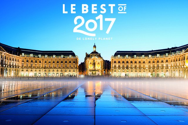 Bordeaux, élue meilleure ville à visiter en 2017