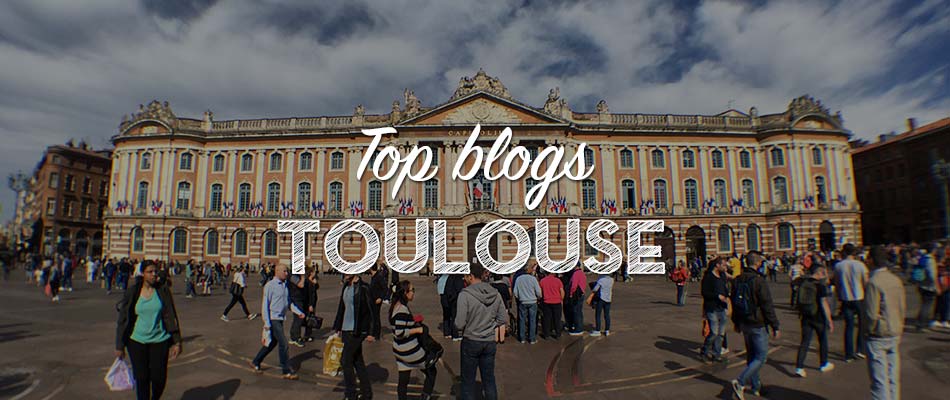 Les meilleurs blogs pour découvrir Toulouse