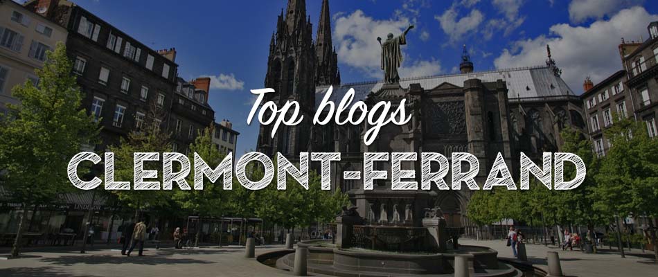 Les meilleurs blogs pour découvrir Clermont-Ferrand