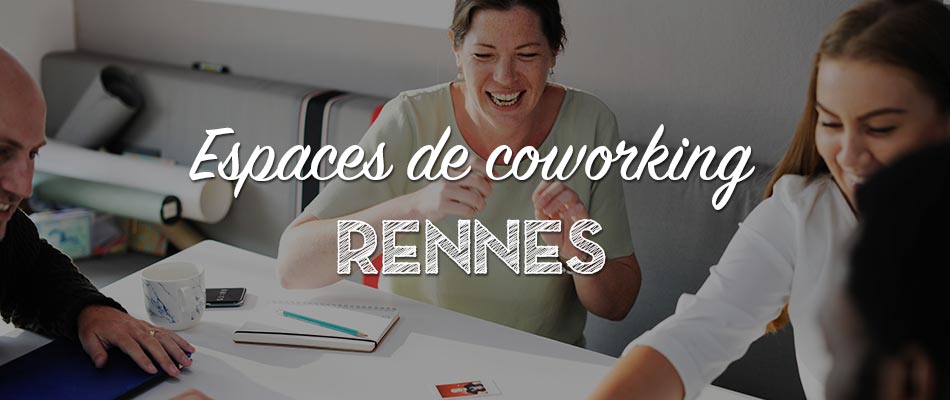 Les espaces de coworking à Rennes