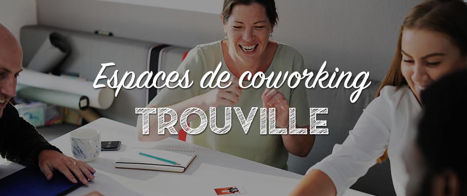 Les espaces de coworking à Trouville