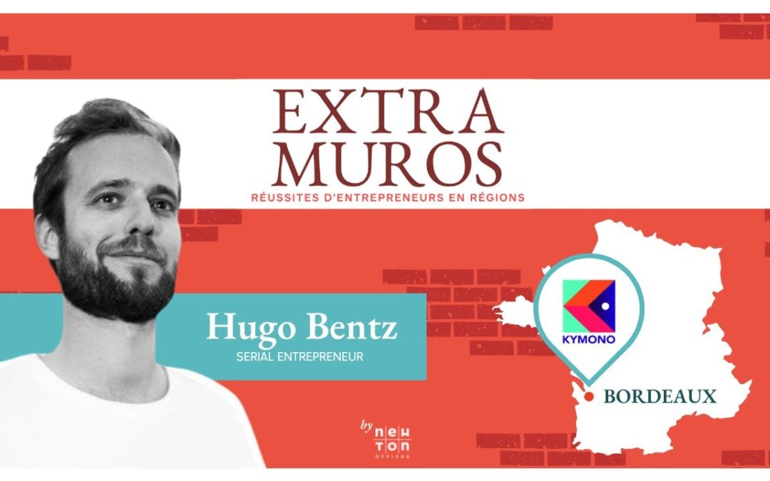 Hugo Bentz : Parisien ayant grandi à la campagne, devenu serial entrepreneur à Bordeaux